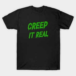 Creep it real T-Shirt